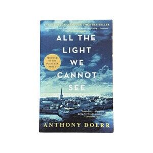 All the Light We Cannot See: A Novel by Doerr, Anthony